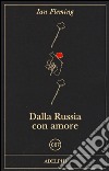 Dalla Russia con amore libro