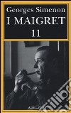 I Maigret: Maigret si mette in viaggio-Gli scrupoli di Maigret-Maigret e i testimoni recalcitranti-Maigret si confida-Maigret in Corte d'Assise. Vol. 11 libro