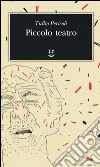 Piccolo teatro. Ediz. illustrata libro di Pericoli Tullio