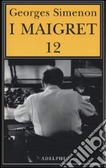 I Maigret: Maigret e i vecchi signori-Maigret e il ladro indolente-Maigret e le persone perbene-Maigret e il cliente del sabato-Maigret e il barbone. Vol. 12 libro