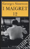 I Maigret: Maigret e i vecchi signori-Maigret e il ladro indolente-Maigret e le persone perbene-Maigret e il cliente del sabato-Maigret e il barbone. Vol. 12 libro