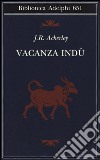 Vacanza indù libro di Ackerley J. R.