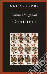 Centuria. Cento piccoli romanzi fiume libro