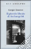 Il piccolo libraio di Archangelsk libro