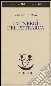 I venerdì del Petrarca libro