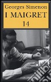 I Maigret: Il ladro di Maigret-Maigret a Vichy-Maigret è prudente-L'amico d'infanzia di Maigret-Maigret e l'omicida di Rue Popincourt. Vol. 14 libro