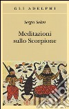 Meditazioni sullo Scorpione e altre prose libro di Solmi Sergio