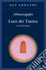 Luce dei tantra. Tantraloka libro