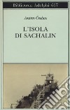 L'isola di Sachalin libro