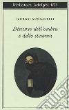 Discorso dell'ombra e dello stemma libro di Manganelli Giorgio Nigro S. S. (cur.)