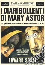 I diari bollenti di Mary Astor. Il grande scandalo a luci rosse del 1936 libro