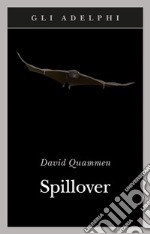 Spillover. L`evoluzione delle pandemie libro usato