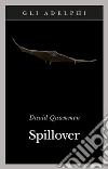 Spillover. L'evoluzione delle pandemie libro di Quammen David