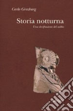 Storia notturna. Una decifrazione del sabba libro