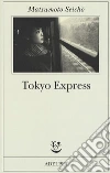 Tokyo Express libro di Matsumoto Seicho