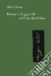 Danze e leggende dell'antica Cina libro