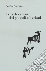 I riti di caccia dei popoli siberiani libro