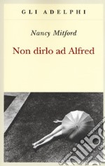 Non dirlo ad Alfred libro