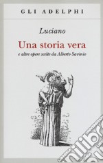 Una storia vera e altre opere scelte da Alberto Savinio