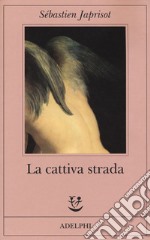 La cattiva strada libro