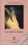 La cattiva strada libro di Japrisot Sébastien