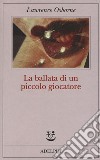 La ballata di un piccolo giocatore libro di Osborne Lawrence