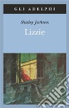 Lizzie libro di Jackson Shirley