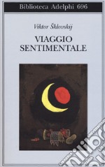 Viaggio sentimentale. Memorie 1917-1922