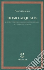 Homo aequalis. Vol. 1-2: Genesi e trionfo dell'ideologia economica-L'ideologia tedesca