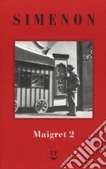 I Maigret: Il cane giallo-Il crocevia delle Tre Vedove-Un delitto in Olanda-All'insegna di Terranova-La ballerina del Gai-Moulin. Vol. 2 libro