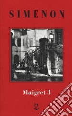 I Maigret: La balera da due soldi-L'ombra cinese-Il caso Saint-Fiacre-La casa dei fiamminghi-Il porto delle nebbie. Vol. 3 libro