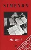 I Maigret: Il mio amico Maigret-Maigret va dal coroner-Maigret e la vecchia signora-L'amica della signora Maigret-Le memorie di Maigret. Nuova ediz.. Vol. 7 libro