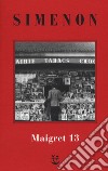 I Maigret: Maigret perde le staffe-Maigret e il fantasma-Maigret si difende-La pazienza di Maigret-Maigret e il caso Nahour. Nuova ediz.. Vol. 13 libro