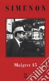 I Maigret: Maigret e il produttore di vino-La pazza di Maigret-Maigret e l'uomo solitario-Maigret e l'informatore-Maigret e il signor Charles. Nuova ediz.. Vol. 15 libro