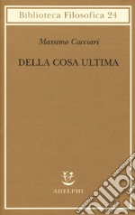 Della cosa ultima libro