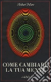 Come cambiare la tua mente libro di Pollan Michael