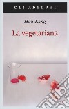 La vegetariana libro di Han Kang