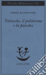 Nietzsche, il politeismo e la parodia libro
