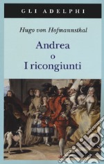 Andrea o I ricongiunti. Nuova ediz. libro