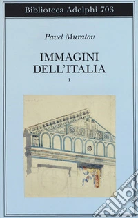 Immagini dell'Italia. Vol. 1: Venezia-Verso Firenze-Firenze-Città toscane