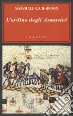 L'ordine degli Assassini. La lotta dei primi Ismailiti nizariti contro il mondo islamico libro