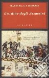 L'ordine degli Assassini. La lotta dei primi Ismailiti nizariti contro il mondo islamico libro