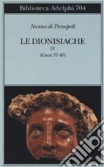 Le dionisiache. Vol. 4: Canti 37-48 libro