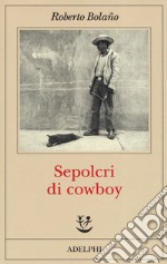 Sepolcri di cowboy libro