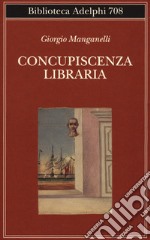 Concupiscenza libraria libro