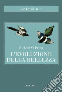 L'evoluzione della bellezza. La teoria dimenticata di Darwin