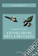 L'evoluzione della bellezza. La teoria dimenticata di Darwin libro