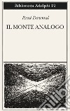 Il monte Analogo. Romanzo d'avventure alpine non euclidee e simbolicamente autentiche libro di Daumal René Rugafiori C. (cur.)