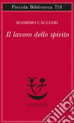 Il lavoro dello spirito libro