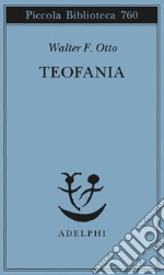 Teofania. Lo spirito della religione greca antica libro